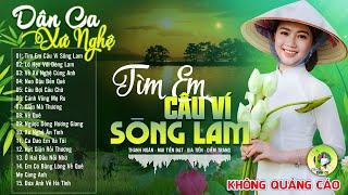 TÌM EM CÂU VÍ SÔNG LAM - Nhạc Dân Ca Xứ Nghệ Mới Ra Lò Căng Đét -LK Nhạc Sống Thôn Quê Say Đắm Lòng