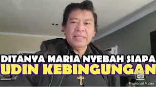 MARIA NYEMBAH SIAPA ? PENDETA UDIN JADI LINGLUNG