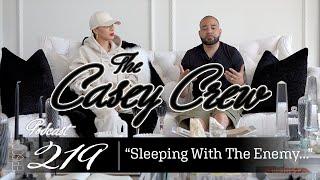 The Casey Crew Podcast Episode 219: "Sleeping With The Enemy..."