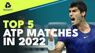 Top 5 ATP Tennis Matches In 2022! 