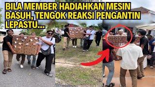 BILA MEMBER HADIAHKAN MESIN BASUH, TENGOK REAKSI PENGANTIN LEPASTU...