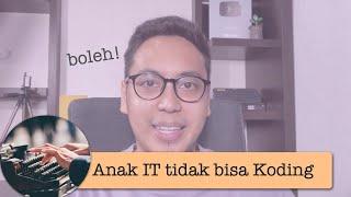 Kenapa "anak IT tidak bisa koding"?