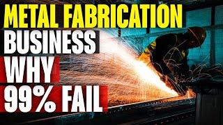 How To Run A Profitable Metal Fabrication Business & Make Money
