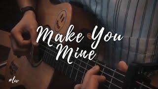 (Public) Make you mine - Fingerstyle Guitar Cover