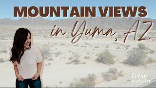 GORGEOUS Mountain View’s in Yuma, AZ