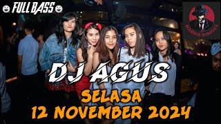 DJ AGUS SELASA 12 NOVEMBER 2024