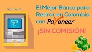  El Mejor Banco para Retirar en Colombia con Payoneer  ¡Sin Comisión! 2020 | MaxterPC