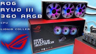 ASUS ROG RYUO III 360 ARGB All-in-One Liquid CPU Cooler Unbox Install Test