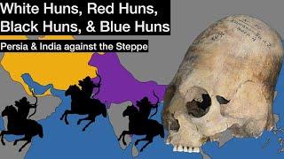 White Huns, Red Huns, Black Huns, & Blue Huns: Persia & India against the Steppe