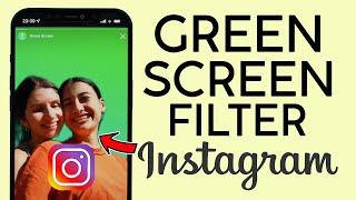 How to Use Green Screen Filter on Instagram Story & Reels 2022