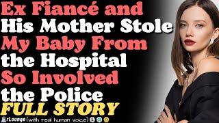 My Ex Fiancé and His Mother Stole My Baby From the Hospital. So Involved the Police