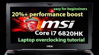 Overclocking laptop i7 6820HK in MSI Gaming Laptop (works with MSI Dominator or Titan)