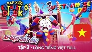 THE AMAZING DIGITAL CIRCUS: Tập 2 - Lồng Tiếng Việt FULL  |  Vietnamese Fandub |  @GLITCH