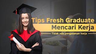 Fresh Graduate Cari Kerja | Tips Melamar Tanpa Pengalaman Kerja