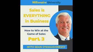 98. Sales is EVERYTHING in Business - How to Win at the Game of Sales with Sean O'Shaughnessey - ...