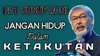 Khotbah Pdt JUSUF RONI terbaru 2022 - Jangan hidup dalam ketakutan