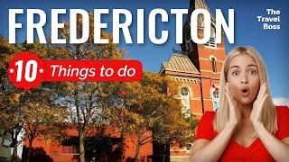 TOP 10 Things to do in Fredericton, New Brunswick 2023!