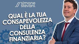 Qual'è la tua consapevolezza della consulenza finanziaria?