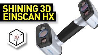 Shining 3D EinScan HX In-Depth Review: Industrial-Grade Digitization