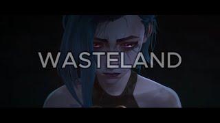 a Jinx edit | WASTELAND