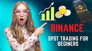 BINANCE SPOT TRADING TUTORIAL FOR BEGINNERS