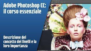 Photoshop CC: Il concetto dei livelli e la loro importanza