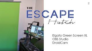 The Escape Hatch - Episode 2: Setting Up the Elgato Green Screen XL for Streaming!