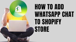 HOW TO ADD WHATSAPP CHAT TO SHOPIFY STORE