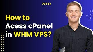 How to Access cPanel from WHM VPS Hosting