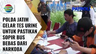 Jelang Liburan, Polda Jatim Lakukan Tes Urine Pada Sopir Bus! | Patroli