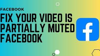 Facebook ~ How To Fix Your Video is Partially Muted ! Your Video Partially Muted Facebook Solution