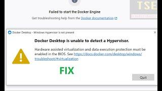 How to Fix Failed to start the Docker Engine. Docker Desktop is unable to detect a Hypervisor