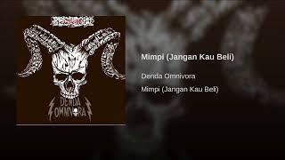 Denda Omnivora - Mimpi (Jangan Kau Beli)