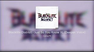 Blacklite District - Just So You Know XL (Deeper Voice)