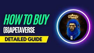 How and Where To Buy (B)APETAVERSE NFTs - Detailed Guide