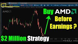 Buy AMD Stock Before Earnings? $2 Million Trading Strategy