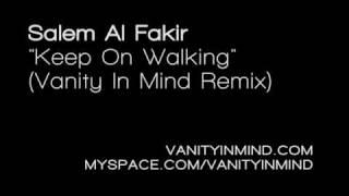 Salem Al Fakir - Keep On Walking (Vanity In Mind Remix)
