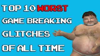 Top 10 Worst Game Breaking Glitches