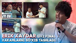 QVZ FINAL - ERIK XAYDAR  CHIQQAN JOYI TO'LIQ  2022