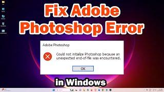 Photoshop error - Could not initialize Photoshop because an unexpected end-of-file was encountered