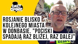 Rosjanie blisko kolejnego miasta w Donbasie. "Pociski spadają raz bliżej, raz dalej"