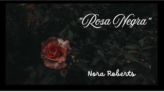 ROSA NEGRA DE NORA ROBERTS . TRILOGÍA DEL JARDIN . SEGUNDA HISTORIA . ( primera parte )