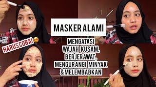 MASKER ALAMI UNTUK KULIT BERMINYAK, BERJERAWAT, KERING & MENCERAHKAN!!