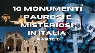 10 Monumenti PAUROSI e MISTERIOSI in ITALIA - PARTE 1