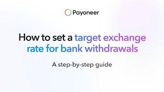 How to save more on bank withdrawals with Payoneer’s target exchange rate feature