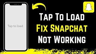 Tap to Load Snapchat Not Working - Easy Fix !