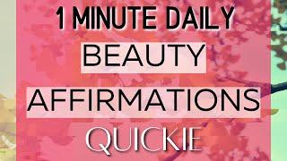 1 Minute Daily Beauty Affirmations - Quickie - #Shorts