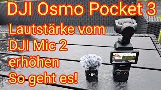 Lautstärke vom DJI Mic 2 erhöhen - DJI Osmo Pocket 3, Anleitung in deutsch