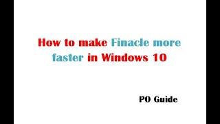 How to make Finacle more faster in Windows 10 PO Guide