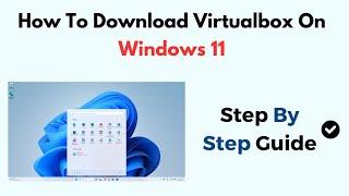 How To Download Virtualbox On Windows 11